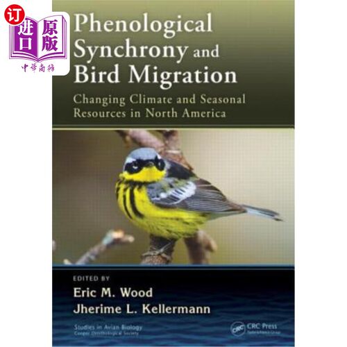 海外直订Phenological Synchrony and Bird Migration: Changing Climate and Seasonal Resourc 物候同步与鸟类迁徙：北美气