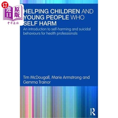 海外直订医药图书Helping Children and Young People who Self-harm: An Introduction to Self-harming 帮助自我伤害的儿童