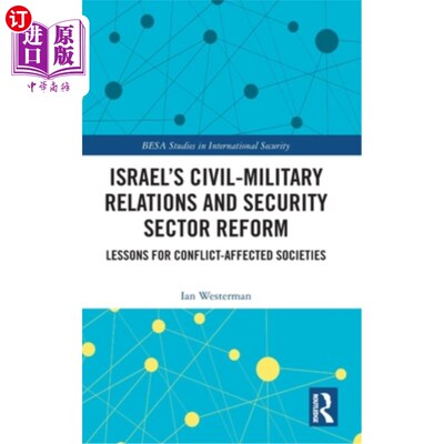 海外直订Israel's Civil-Military Relations and Security Sector Reform: Lessons for Confli 以色列军民关系和安全部门改