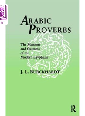 海外直订Arabic Proverbs: The Manners and Customs of the Modern Egyptians 阿拉伯谚语：现代埃及人的风俗习惯