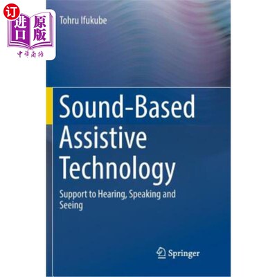海外直订Sound-Based Assistive Technology: Support to Hearing, Speaking and Seeing 基于声音的辅助技术:对听、说、看的支持