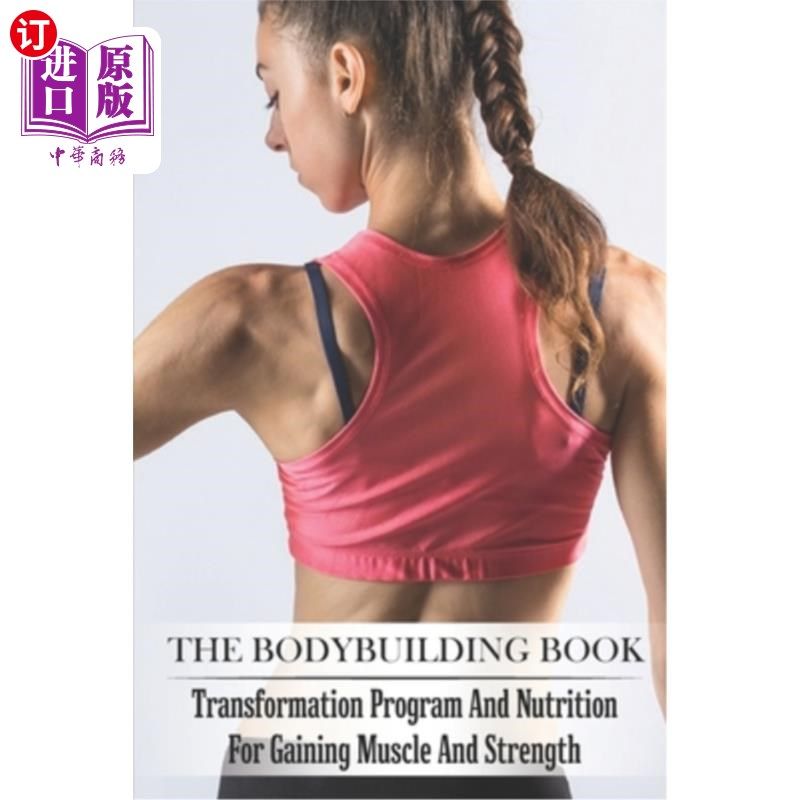 海外直订医药图书The Bodybuilding Book: Transformation Program And Nutrition For Gaining Muscle A 健美书:转化计划和