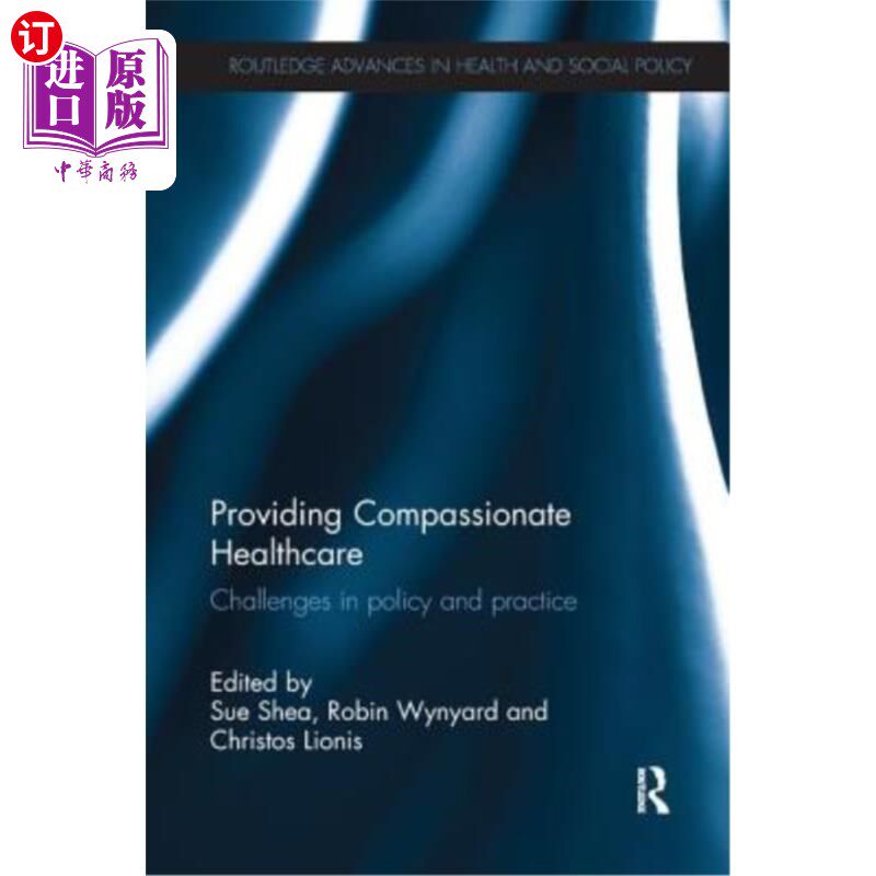 海外直订医药图书Providing Compassionate Healthcare: Challenges in Policy and Practice 提供慈悲医疗:政策和实践中的挑