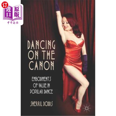 海外直订Dancing on the Canon: Embodiments of Value in Popular Dance 经典舞蹈:大众舞蹈中价值的体现