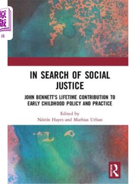 海外直订In Search of Social Justice: John Bennett's Lifetime Contribution to Early Child 《寻求社会正义:约翰·贝内特