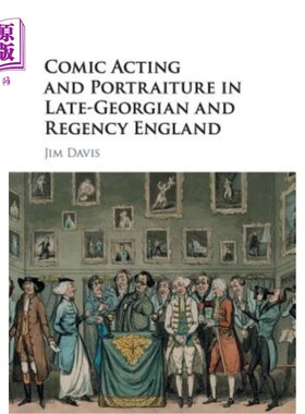 海外直订Comic Acting and Portraiture in Late-Georgian and Regency England 晚期格鲁吉亚和摄政时期的英国喜剧表演和肖