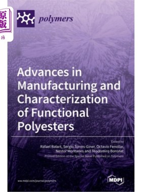 海外直订Advances in Manufacturing and Characterization of Functional Polyesters 功能性聚酯的制备与表征进展