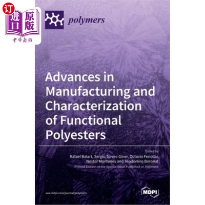 海外直订Advances in Manufacturing and Characterization of Functional Polyesters 功能性聚酯的制备与表征进展