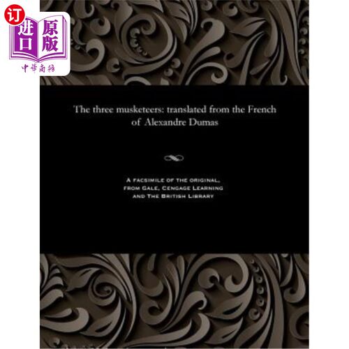 海外直订The three musketeers: translated from the French of Alexandre Dumas 三个火枪手:翻译自大仲马的法语