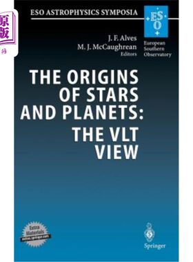 海外直订The Origins of Stars and Planets: The Vlt View: Proceedings of the Eso Workshop  恒星和行星的起源：Vlt观点