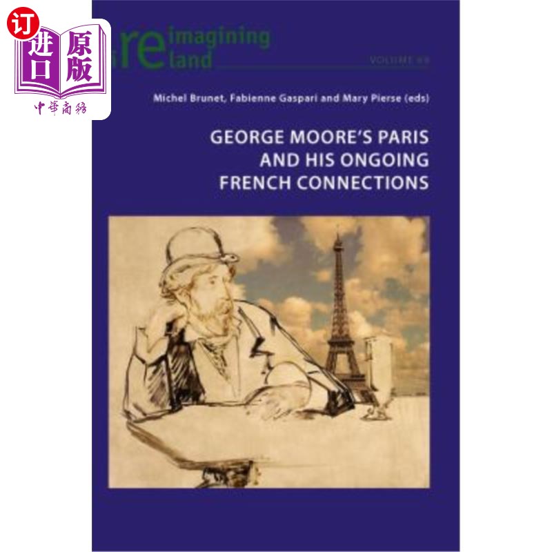 海外直订George Moore's Paris and His Ongoing French Connections 乔治·摩尔的巴黎和他与法国的持续联系