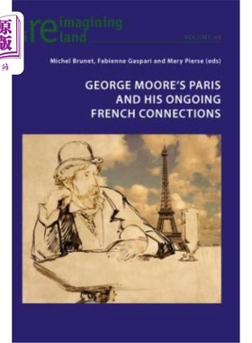 海外直订George Moore's Paris and His Ongoing French Connections 乔治·摩尔的巴黎和他与法国的持续联系