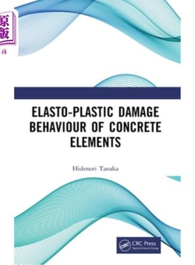 海外直订Elasto-Plastic Damage Behaviour of Concrete Elements 混凝土构件弹塑性损伤特性研究