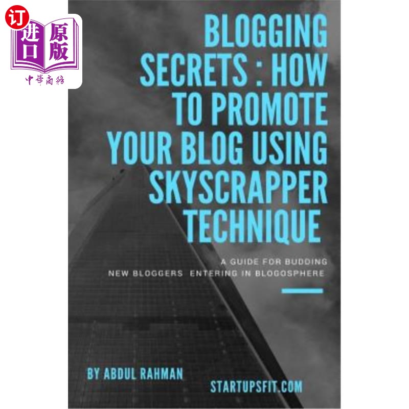 海外直订Blogging Secrets: How to Promote Your Blog Using Skyscraper Technique 博客秘诀：如何利用摩天大楼技术推广你