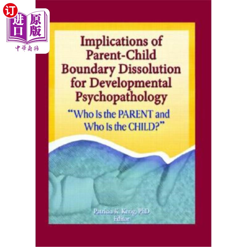 海外直订医药图书Implications of Parent-Child Boundary Dissolution for Developmental Psychopathol 亲子边界消解对发育