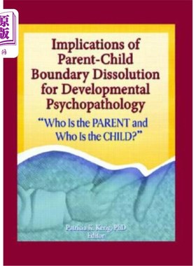 海外直订医药图书Implications of Parent-Child Boundary Dissolution for Developmental Psychopathol 亲子边界消解对发育
