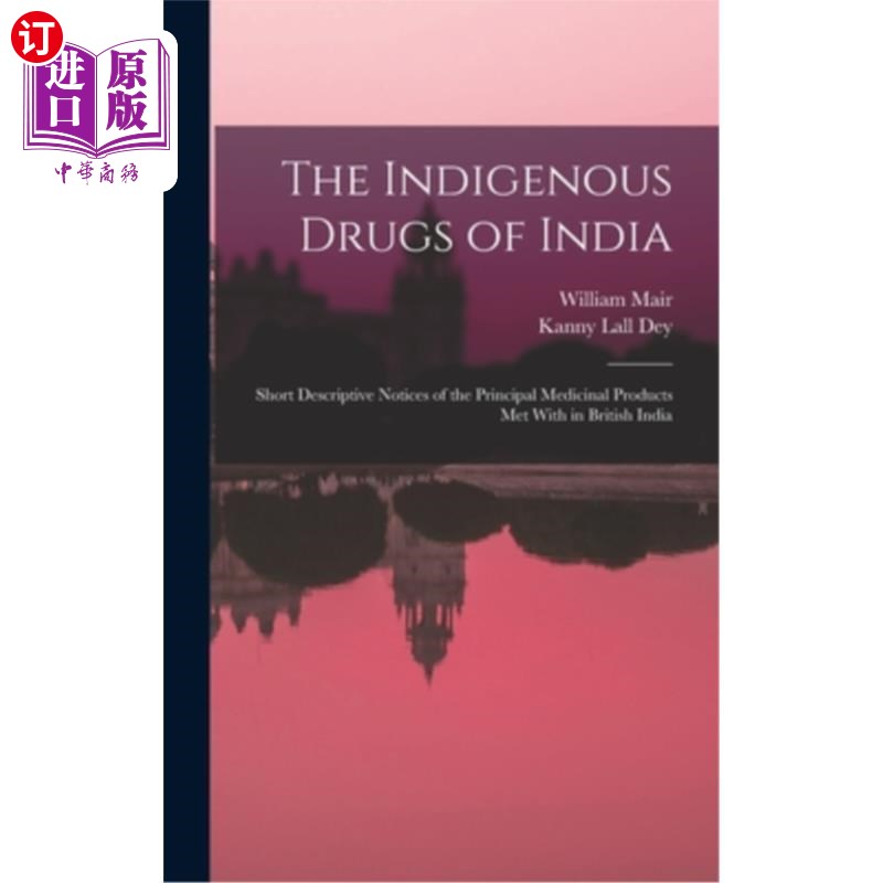 海外直订医药图书The Indigenous Drugs of India: Short Descriptive Notices of the Principal Medici 印度本土药品:在英