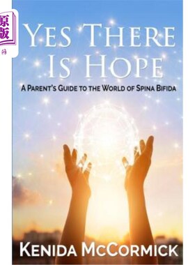海外直订Yes There Is Hope: A Parent's Guide To The World Of Spina Bifida 是的，有希望：脊柱裂世界家长指南