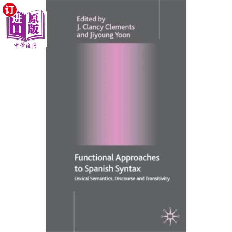 海外直订Functional Approaches to Spanish Syntax: Lexical Semantics, Discourse and Transi 西班牙语语法的功能研究:词 书籍/杂志/报纸 进口教材/考试类/工具书类原版书 原图主图