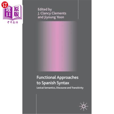 海外直订Functional Approaches to Spanish Syntax: Lexical Semantics, Discourse and Transi 西班牙语语法的功能研究:词