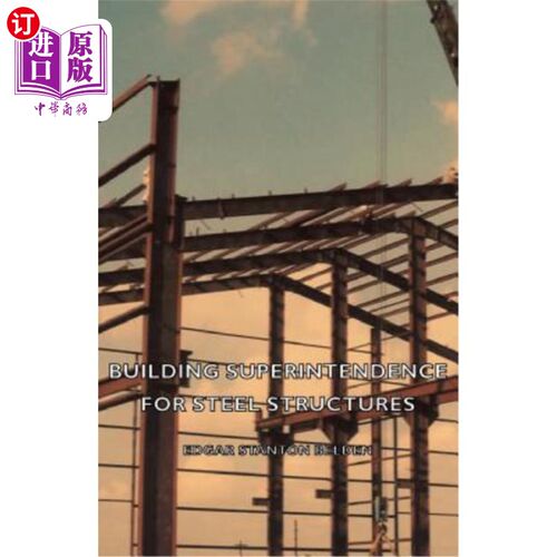 海外直订Building Superintendence for Steel Structures; A Practical Work on the Duties of 钢结构的建筑监督；钢框架建