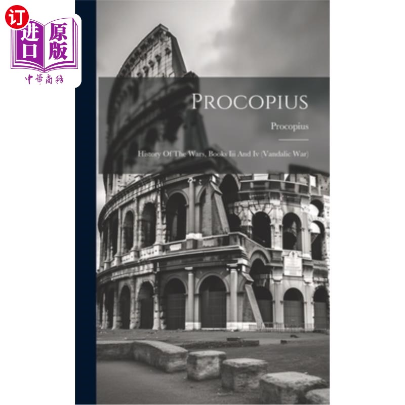 海外直订Procopius: History Of The Wars, Books Iii And Iv (vandalic War) 普罗科匹厄斯：战争史，第三和第四卷（破坏战