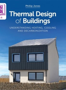 海外直订Thermal Design of Buildings: Understanding Heating, Cooling and Decarbonisation 建筑热设计:了解供热、制冷和脱碳