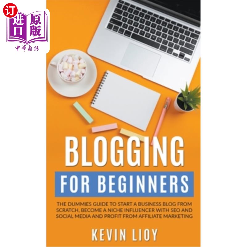 海外直订Blogging for Beginners: The Dummies Guide to Start a Business Blog from Scratch, 给初学者写博客:从头开始写