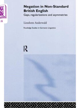海外直订Negation in Non-Standard British English: Gaps, Regularizations and Asymmetries 非标准英式英语中的否定:空白