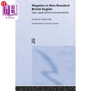海外直订Negation in Non-Standard British English: Gaps, Regularizations and Asymmetries 非标准英式英语中的否定:空白