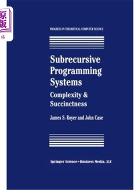 海外直订Subrecursive Programming Systems: Complexity & Succinctness 亚安全编程系统：复杂性与简洁性
