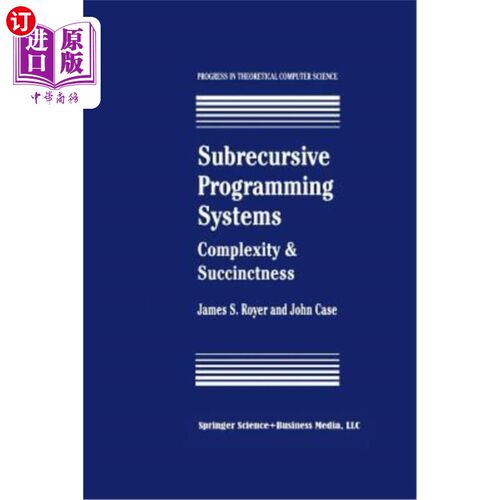 海外直订Subrecursive Programming Systems: Complexity & Succinctness 亚安全编程系统：复杂性与简洁性