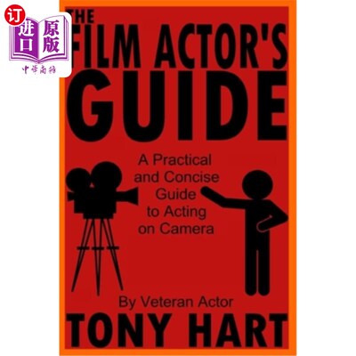 海外直订The Film Actor's Guide: A Practical And Concise Guide To Acting On Camera 电影演员指南:在镜头前表演的实用和