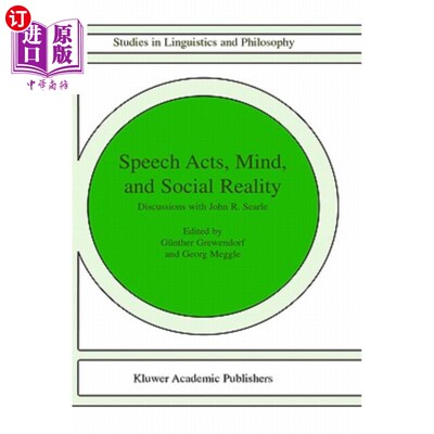 海外直订Speech Acts, Mind, and Social Reality: Discussions with John R. Searle 言语行为、心理和社会现实：与约翰·R·