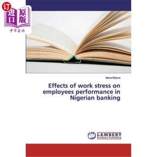 尼日利亚银行业工作压力对员工绩效 stress performance employees work 海外直订Effects 影响 banking Nigerian