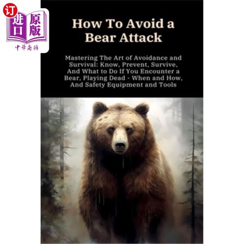 海外直订医药图书How To Avoid a Bear Attack: Mastering The Art of Avoidance and Survival: Know, P 如何避免熊的袭击：