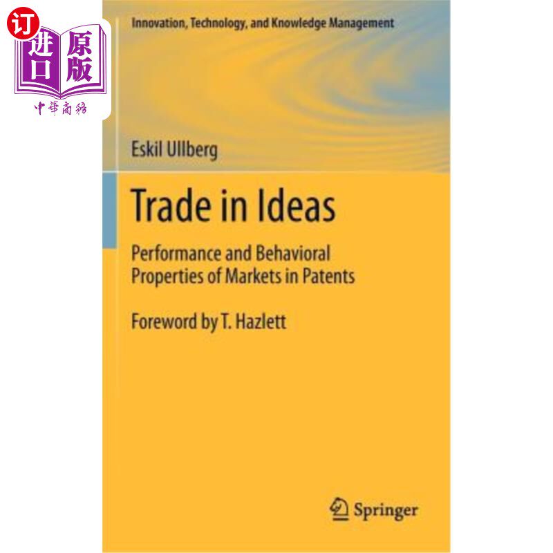 海外直订Trade in Ideas: Performance and Behavioral Properties of Markets in Patents 思想交易:专利市场的表现和行为属