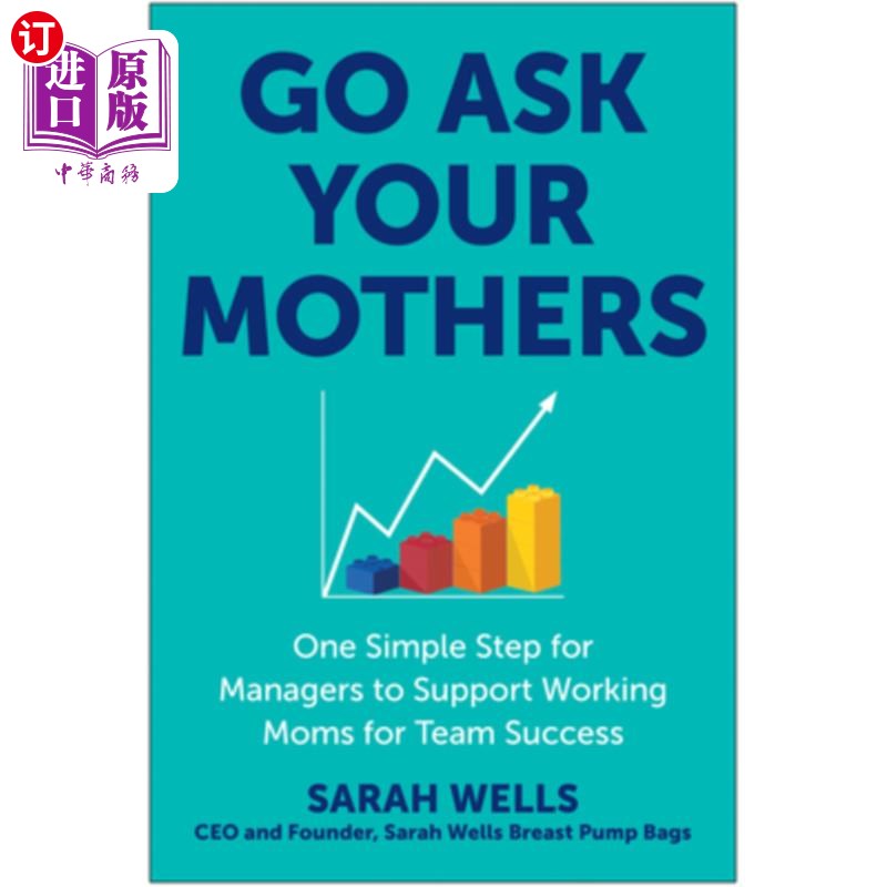 海外直订Go Ask Your Mothers: One Simple Step for Managers to Support Working Moms for Te 去问问你的妈妈：管理者支持