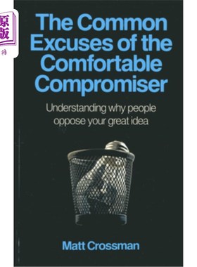 海外直订The Common Excuses of the Comfortable Compromiser: Understanding Why People Oppo 舒适妥协者的常见借口：理解