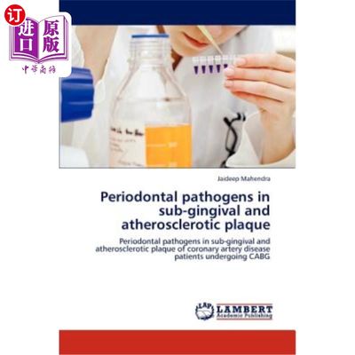 海外直订医药图书Periodontal pathogens in sub-gingival and atherosclerotic plaque 龈下和动脉粥样硬化斑块中的牙周病原菌