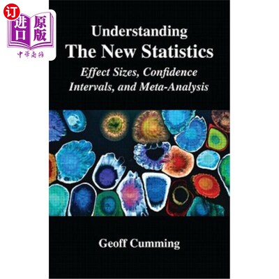 海外直订Understanding the New Statistics: Effect Sizes, Confidence Intervals, and Meta-A 了解新的统计数据：影响大小