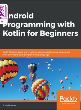 海外直订Android Programming with Kotlin for Beginners: Build Android apps starting from  面向初学者的带Kot