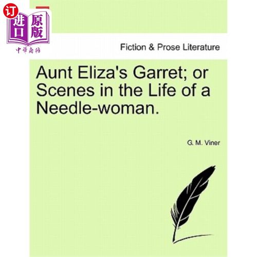 海外直订Aunt Eliza's Garret; Or Scenes in the Life of a Needle-Woman. 伊丽莎阿姨的阁楼;或者《针线匠的生活场景》