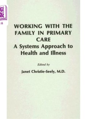 海外直订医药图书Working with the Family in Primary Care: A Systems Approach to Health and Illnes 在初级保健中与家庭