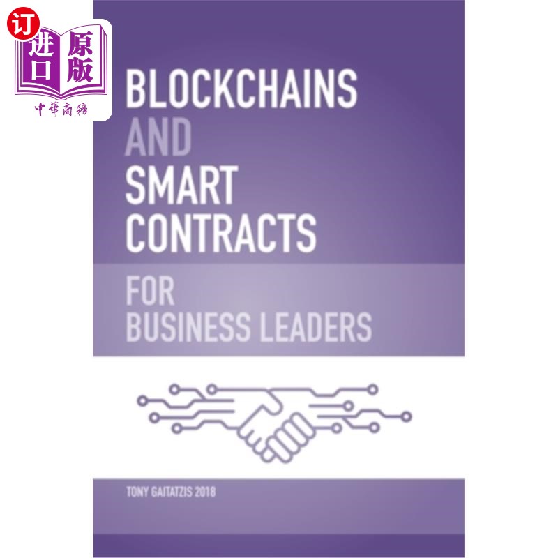 海外直订Blockchains and Smart Contracts for Business Leaders: Learn how the Blockchain w 面向商业领袖的区块链和智能
