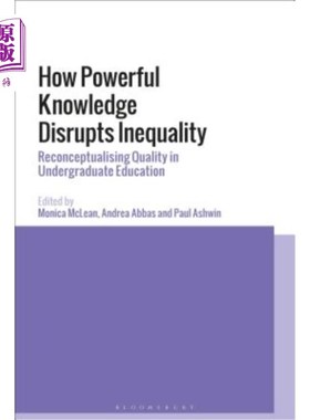 海外直订How Powerful Knowledge Disrupts Inequality Reconceptualising Quality in Undergra 强大的知识如何打破不平等:
