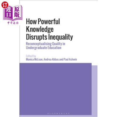 海外直订How Powerful Knowledge Disrupts Inequality Reconceptualising Quality in Undergra 强大的知识如何打破不平等: