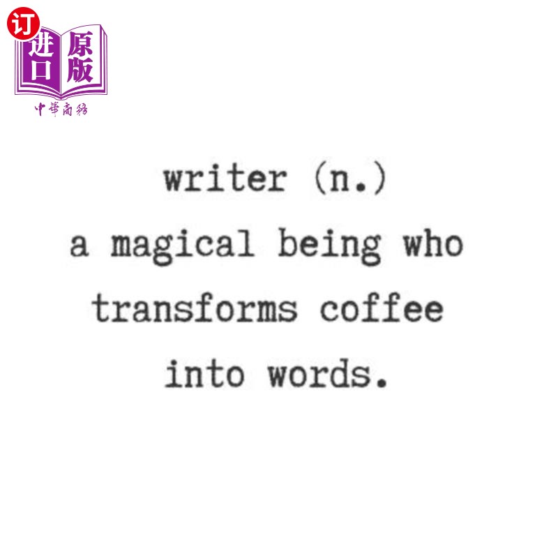 海外直订Writer. (N) a Magical Being Who Transforms Coffee Into Words. 作家（N） 一个把咖啡变成文字的神奇生物。