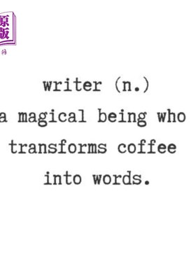 海外直订Writer. (N) a Magical Being Who Transforms Coffee Into Words. 作家（N） 一个把咖啡变成文字的神奇生物。