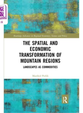 海外直订The Spatial and Economic Transformation of Mountain Regions: Landscapes as Commo 山区的空间和经济转型:景观